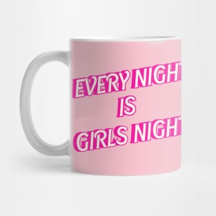 Every Night is Girls Night Mug